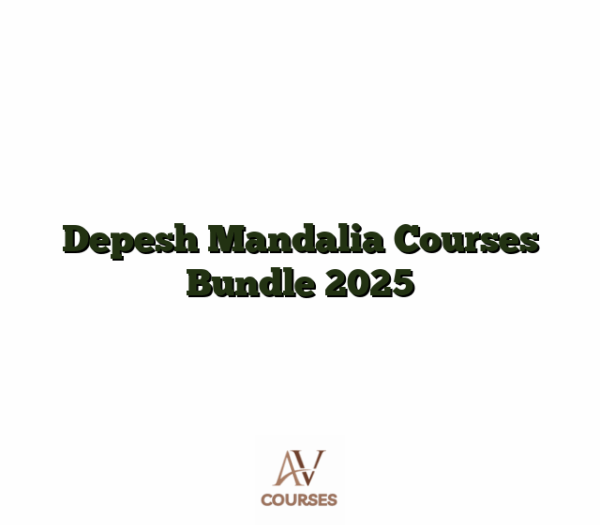 Depesh Mandalia Courses Bundle 2025