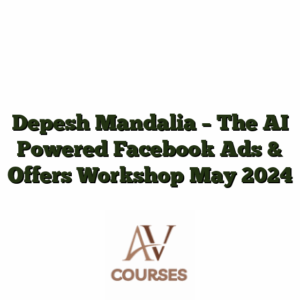 Depesh Mandalia - The AI Powered Facebook Ads & Offers Workshop May 2024