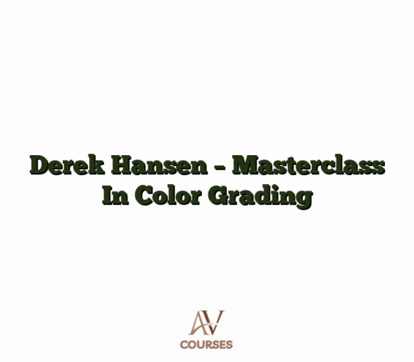 Derek Hansen - Masterclass In Color Grading