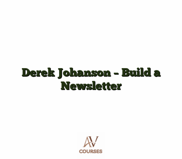 Derek Johanson - Build a Newsletter