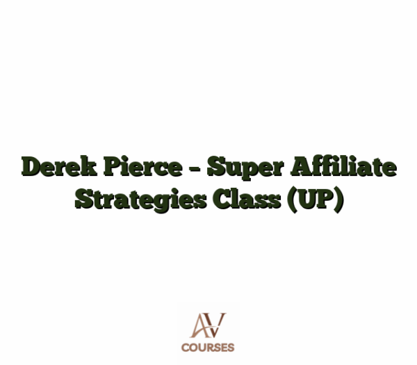 Derek Pierce - Super Affiliate Strategies Class (UP)