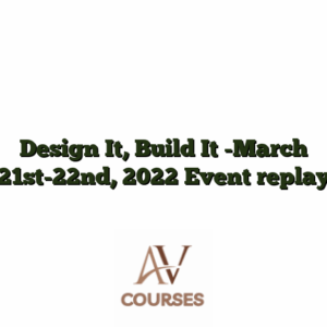 Design It, Build It -March 21st-22nd, 2022 Event replay