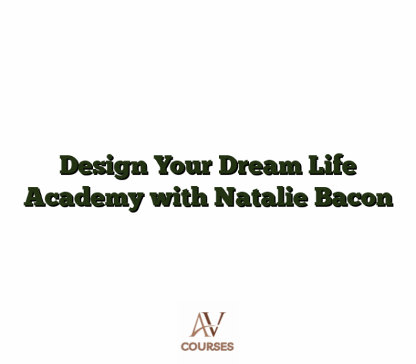 Design Your Dream Life Academy with Natalie Bacon