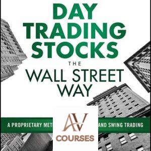 Day Trading Stocks the Wall Street Way: A Proprietary Method For Intra-Day and Swing Trading