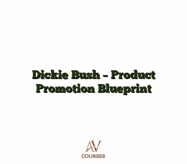 Dickie Bush - Product Promotion Blueprint