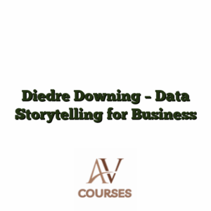 Diedre Downing - Data Storytelling for Business