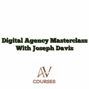 Digital Agency Masterclass With Joseph Davis