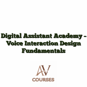 Digital Assistant Academy - Voice Interaction Design Fundamentals