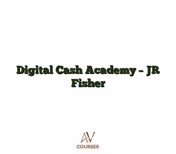 Digital Cash Academy - JR Fisher
