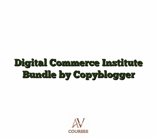 Digital Commerce Institute Bundle by Copyblogger