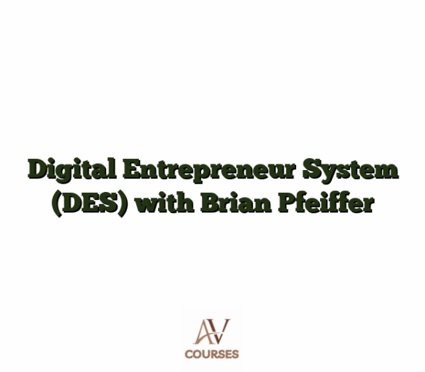 Digital Entrepreneur System (DES) with Brian Pfeiffer