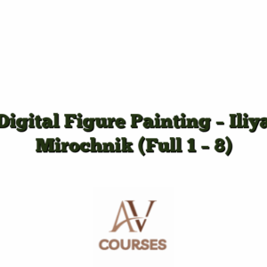 Digital Figure Painting - Iliya Mirochnik (Full 1 - 8)