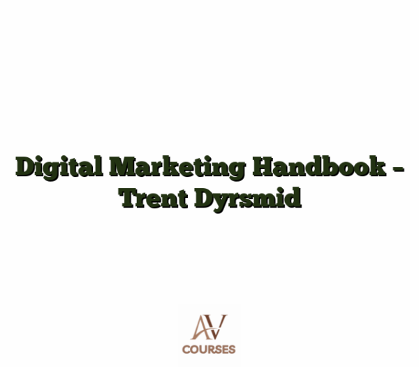 Digital Marketing Handbook - Trent Dyrsmid