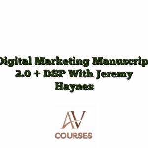Digital Marketing Manuscript 2.0 + DSP With Jeremy Haynes