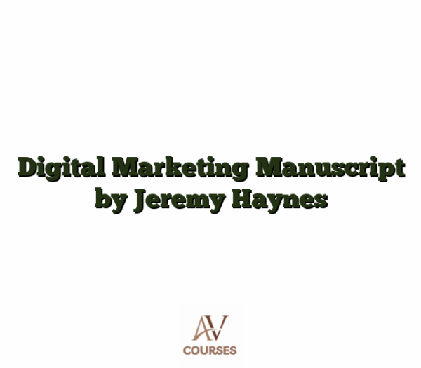 Digital Marketing Manuscript by Jeremy Haynes