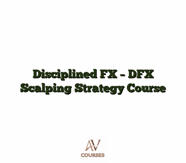 Disciplined FX - DFX Scalping Strategy Course