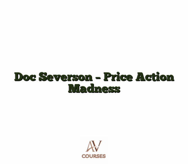 Doc Severson - Price Action Madness