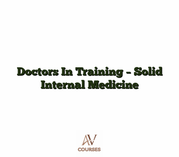 Doctors In Training - Solid Internal Medicine