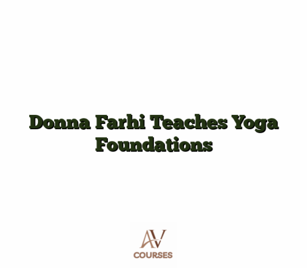 Donna Farhi Teaches Yoga Foundations