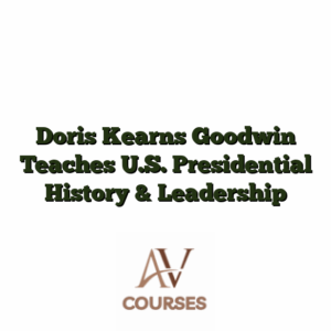 Doris Kearns Goodwin Teaches U.S. Presidential History & Leadership