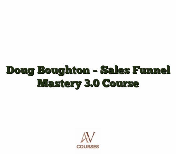 Doug Boughton - Sales Funnel Mastery 3.0 Course