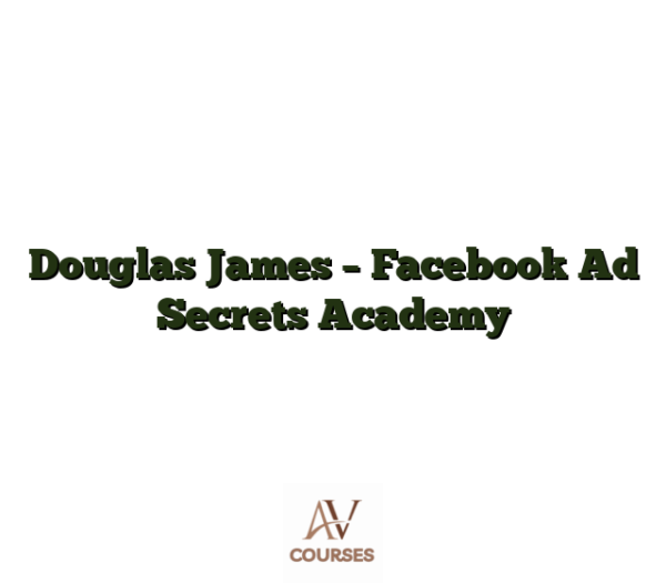Douglas James - Facebook Ad Secrets Academy