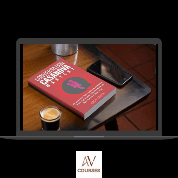 Cory Smith - Conversation Casanova Mastery: 48 Conversation Tactics, Techniques and Mindsets to Start Conversations, Flirt like a Master and Never Run Out of Things to Say, The Book