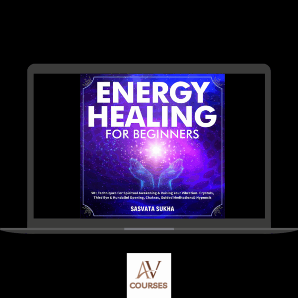 Sasvata Sukha - Energy Healing for Beginners (Audiobook)