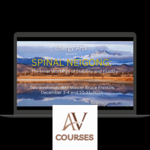 Bruce Frantzis - Energy Arts - Spinal Neigong - The Inner Workings of Stability and Fluidity 2022