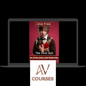 James Friesen - The Fine Art of Attraction and Seduction