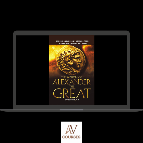Lance Kurke - The Wisdom Of The Alexander The Great