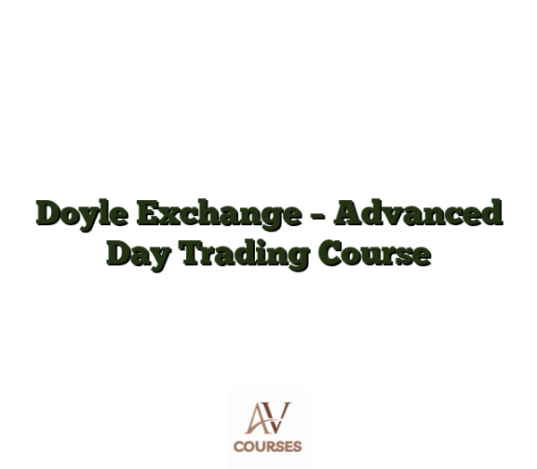Doyle Exchange - Advanced Day Trading Course
