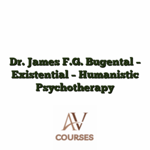 Dr. James F.G. Bugental - Existential - Humanistic Psychotherapy