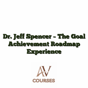 Dr. Jeff Spencer - The Goal Achievement Roadmap Experience