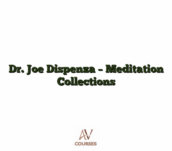 Dr. Joe Dispenza - Meditation Collections