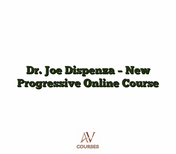 Dr. Joe Dispenza - New Progressive Online Course