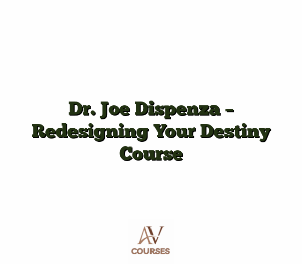 Dr. Joe Dispenza - Redesigning Your Destiny Course