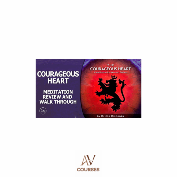 Dr Joe Dispenza - The Courageous Heart Meditations