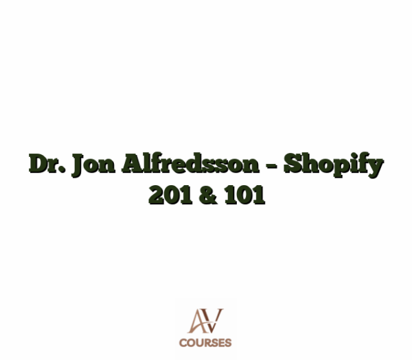 Dr. Jon Alfredsson - Shopify 201 & 101