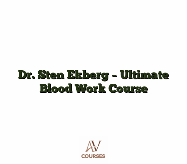 Dr. Sten Ekberg - Ultimate Blood Work Course
