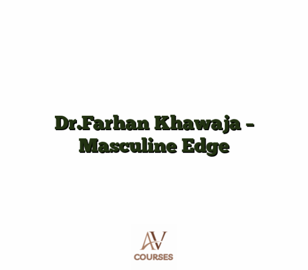 Dr.Farhan Khawaja - Masculine Edge
