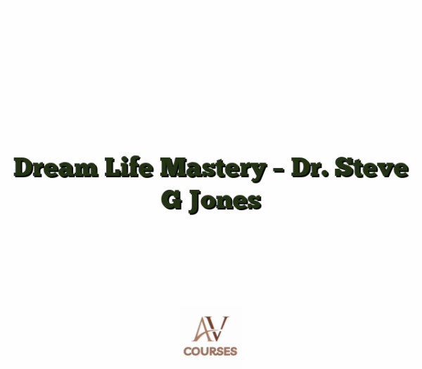 Dream Life Mastery - Dr. Steve G Jones