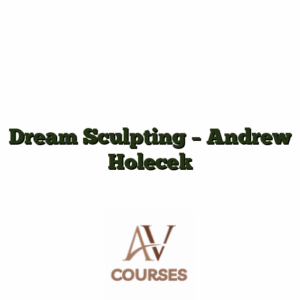 Dream Sculpting - Andrew Holecek