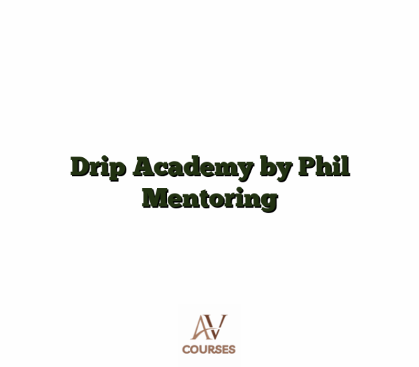 Drip Academy by Phil Mentoring