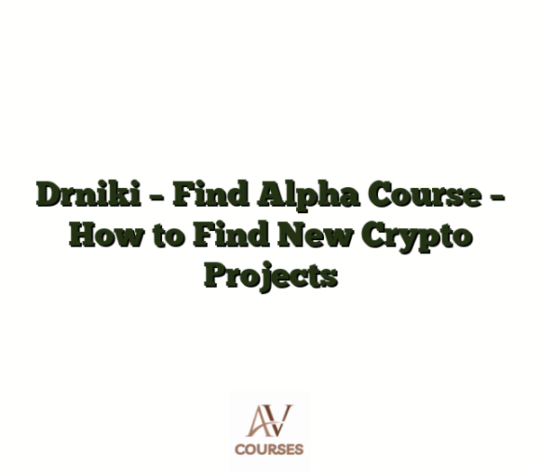Drniki - Find Alpha Course - How to Find New Crypto Projects