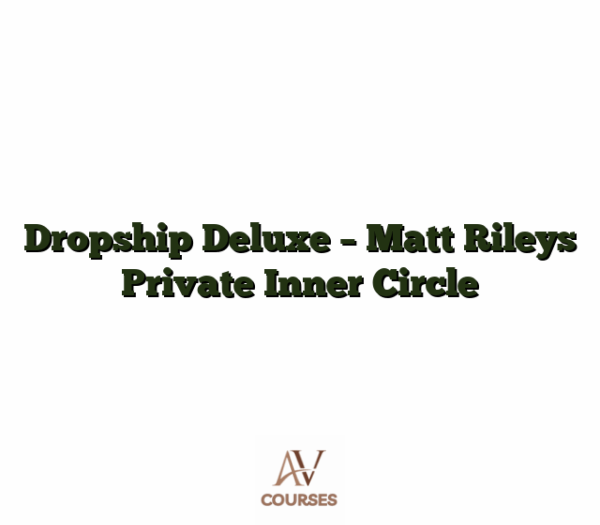 Dropship Deluxe - Matt Rileys Private Inner Circle