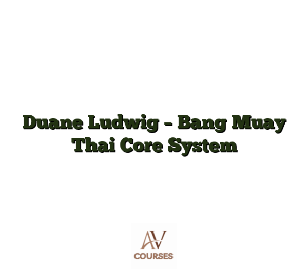 Duane Ludwig - Bang Muay Thai Core System