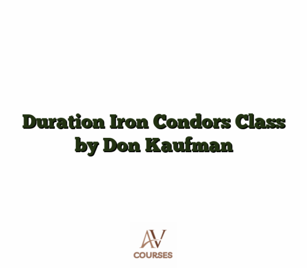 Duration Iron Condors Class by Don Kaufman