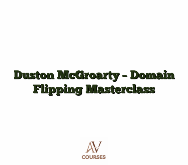 Duston McGroarty - Domain Flipping Masterclass