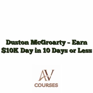 Duston McGroarty - Earn $10K Day in 10 Days or Less